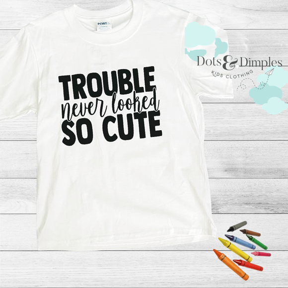 Graphic Tee TROUBLE NEVER LOOKED SO CUTE