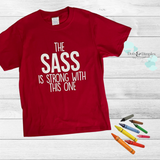 Graphic Tee THE SASS IS STRONG WITH THIS ONE